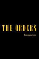THE ORDERS: Templarism 1420868519 Book Cover