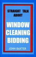 Straight Talk About Window Cleaning Bidding 096321232X Book Cover