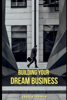 Building Your Dream Business B0BSWXK4YV Book Cover