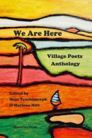 We Are Here: Village Poets Anthology 1945938390 Book Cover