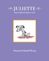 Juliette The Unadoptable Dog 0615439799 Book Cover