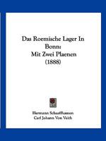 Das Roemische Lager In Bonn: Mit Zwei Plaenen (1888) 1278395903 Book Cover