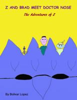 Z and Brad Meet Doctor Nose: The Adventures of Z 1612251714 Book Cover