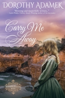 Carry Me Away: Large Print Edition 0994457235 Book Cover