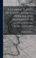 A General Survey of Events, Sources, Persons and Movements in Continental Legal History 1287362362 Book Cover