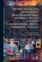 Herrn Gustav Von Engeström's Beschreibung Eines Mineralogischen Taschen-laboratoriums Und Insbesondere Des Nutzens Des Blaserohrs In Der Mineralogie... 1270804405 Book Cover
