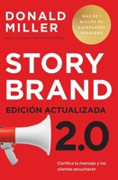 Storybrand 2.0 Edición actualizada: Clarifica tu mensaje y los clientes escucharán (Spanish Edition) 1400347769 Book Cover