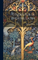 Études Sur le Théâtre Latin 1022669540 Book Cover