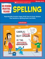 No Boring Practice, Please! Spelling: Reproducible Practice Pages PLUS Easy-to-Score Quizzes That Reinforce Spelling Rules and Skills 0439531497 Book Cover