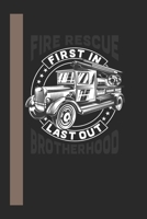 Fire Rescue First In Last Out Brotherhood: 120 Seiten Dotgrid (Gepunktet) Papier. Schreibheft Ideal Fr Schule Und Beruf. 1657911276 Book Cover