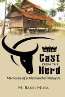 Cast from the Herd : Memories of Matriarchal Malaysia 1532871961 Book Cover