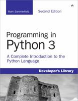 Programming in Python 3: A Complete Introduction to the Python Language (Developer's Library) 0321680561 Book Cover