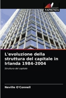 L'evoluzione della struttura del capitale in Irlanda 1984-2004 6203608343 Book Cover