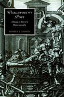 Wordsworth's Pope: A Study in Literary Historiography (Cambridge Studies in Romanticism) 0521023823 Book Cover