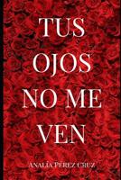 Tus Ojos No Me Ven 1718106653 Book Cover