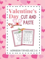 Valentine's Day Cut and Paste Workbook for Kids Aged 3-6: Valentine's Day Scissor Skills Activity Book for Kids; Suitable for Toddlers and Children in Preschool and Kindergarten; Great Gift! B08SZ1FHGB Book Cover