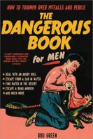 The Dangerous Book for Men: How to Triumph over Pitfalls and Perils 1402261241 Book Cover