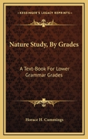 Nature Study by Grades; A Text-Book for Lower Grammar Grades 0548451222 Book Cover