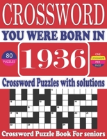 You Were Born in 1936: Crossword Puzzle Book: Large Print Book for Seniors And Adults & Perfect Entertaining and Fun Crossword Puzzle Book fo B095GNPFR4 Book Cover