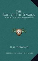 The Roll Of The Seasons: A Book Of Nature Essays 1376828685 Book Cover