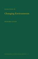 Evolution in Changing Environments: Some Theoretical Explorations. (MPB-2) (Monographs in Population Biology) 0691080623 Book Cover