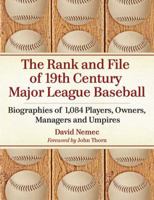 The Rank and File of 19th Century Major League Baseball: Biographies of 1,084 Players, Owners, Managers and Umpires 0786468904 Book Cover