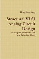 Structural VLSI Analog Circuit Design - Principles, Problem Sets and Solution Hints 1312799633 Book Cover