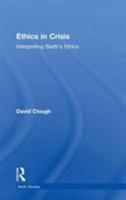 Ethics in Crisis: Interpreting Barth's Ethics (Barth Studies) 1138269743 Book Cover