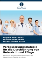 Verbesserungsstrategie für die Durchführung von Unterricht und Pflege: Karriere in der Gesundheitsrehabilitation der Medizinischen Fakultät von Morón 6204146688 Book Cover