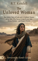 The Unloved Woman: The Hidden Story of Leah and 15 Unlikely Women of the Bible Who Turned Insignificance Into Divine Destiny--And Shaped History B0H8C88K14 Book Cover