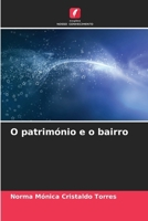 O património e o bairro (Portuguese Edition) 6207033833 Book Cover