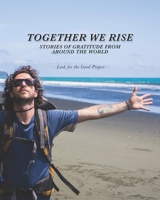 Together We Rise: Stories of Gratitude from Around the World 1530106427 Book Cover
