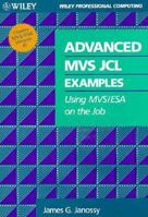 Advanced MVS JCL Examples: Using MVS/ESA on the Job 0471309907 Book Cover