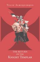 The Return of the Knight Templar 1466988223 Book Cover
