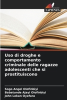 Uso di droghe e comportamento criminale delle ragazze adolescenti che si prostituiscono (Italian Edition) 6207878280 Book Cover
