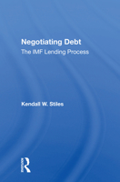 Negotiating Debt: The Imf's Lending Process 0367165988 Book Cover