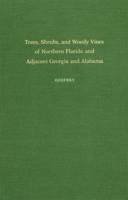 Trees, Shrubs and Woody Vines of Northern Florida and Adjacent Southern Georgia and Alabama 0820310352 Book Cover