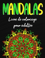 Mandalas , Livre de coloriage pour adultes: (Cahier Coloriage Adulte) anti-stress avec un beau mandala (100+ pages à colorier pour soulager le stress et se détendre) (French Edition) B087R98YWT Book Cover