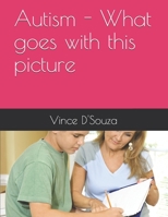 Autism - What goes with this picture B08JJLQGG2 Book Cover
