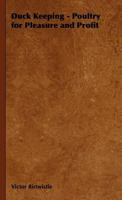 Duck Keeping - Poultry for Pleasure and Profit 1406799718 Book Cover