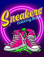 Sneakers Coloring Book: Greatest Basketball Shoes Of All Time Coloring Book B0BMPVL2L9 Book Cover