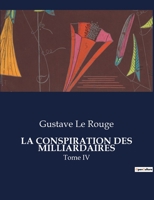 La Conspiration Des Milliardaires: Tome IV B0CHDR86NG Book Cover