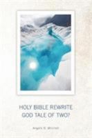 Holy Bible Rewrite God Tale Of Two? 1684092027 Book Cover