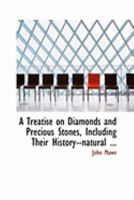 A Treatise on Diamonds and Precious Stones, Including Their History 1016100930 Book Cover