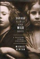 Savage Girls and Wild Boys: A History of Feral Children 0571214606 Book Cover