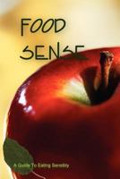 Food Sense: A Guide to Eating Sensibly 1456878603 Book Cover