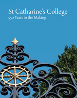 St Catharine's College, Cambridge: A History 1785514784 Book Cover