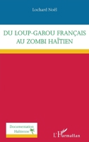 Du loup-garou français au zombi haïtien (Documentation Haïtienne) (French Edition) 2343225761 Book Cover