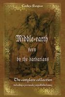 Middle-Earth Seen by the Barbarians: Full-Colour Collective Edition 149756073X Book Cover