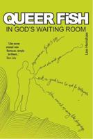 Queer Fish in God's Waiting Room 0955103282 Book Cover